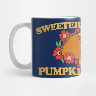 Sweeter than pumpkin pie Mug